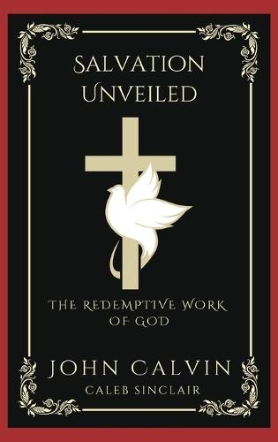 Salvation Unveiled: The Redemptive Work of God (Grapevine Press)