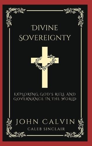 Divine Sovereignty: Exploring God's Rule and Governance in the World (Grapevine Press)