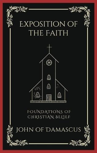 Exposition of the Faith: Foundations of Christian Belief (Grapevine Press)