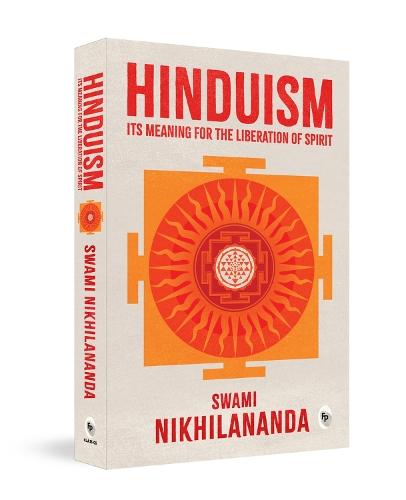 Hinduism: Its Meaning for Liberation of Spirit