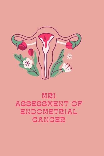 MRI Assessment of Endometrial Cancer