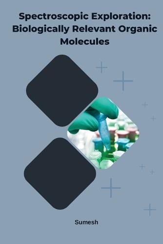 Spectroscopic Exploration: Biologically Relevant Organic Molecules