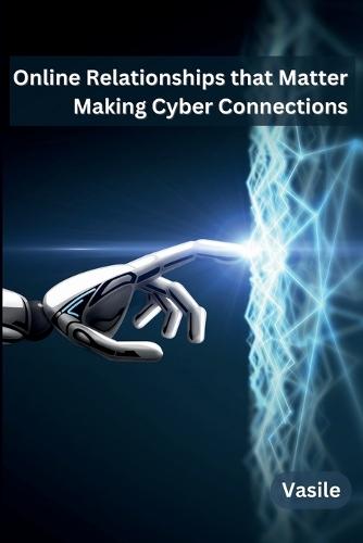 Online Relationships that Matter: Making Cyber Connections