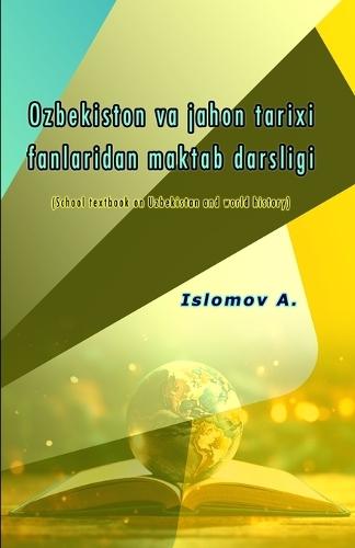 Ozbekiston va jahon tarixi fanlaridan maktab darsligi (Editionfirst)