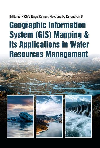 Geographic Information System (GIS) Mapping and Its Applications in Water Resources Management