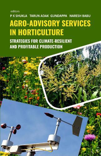 Agro-Advisory Services in Horticulture: Strategies for Climate-Resilient and Profitable Production