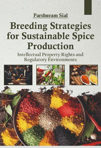 Breeding Strategies for Sustainable Spice Production: Intellectual Property Rights and Regulatory Environments
