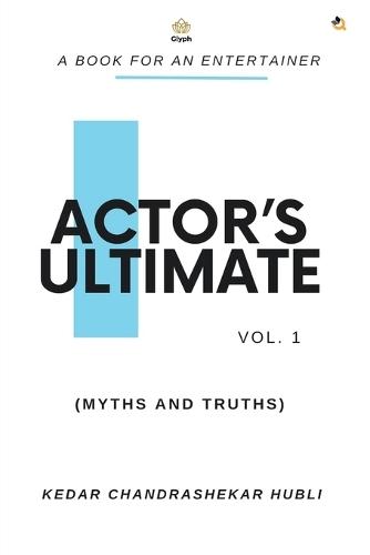 Actor’s Ultimate (Myths and Truths) Vol 1
