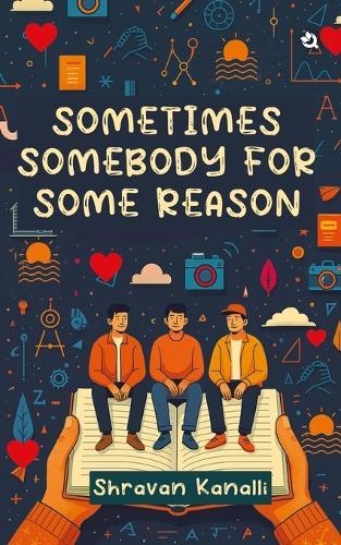 Sometimes Somebody for Some Reason