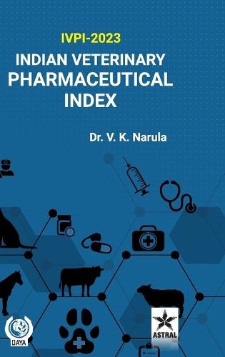 Indian Veterinary Pharmaceutical Index: IVPI 2023 (Edition1st)