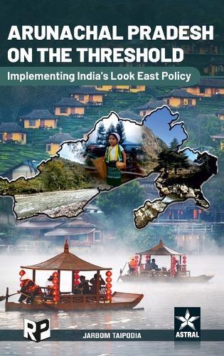 Arunachal Pradesh on the Threshold: Implementing India's Look East Policy_int