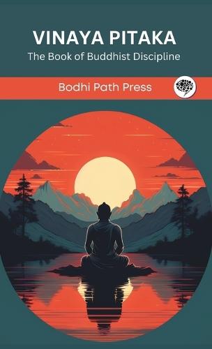 Vinaya Pitaka: The Book of Buddhist Discipline