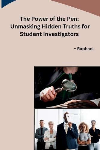 The Power of the Pen: Unmasking Hidden Truths for Student Investigators