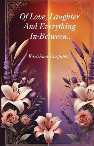 Of Love, Laughter And Everything In-Between..