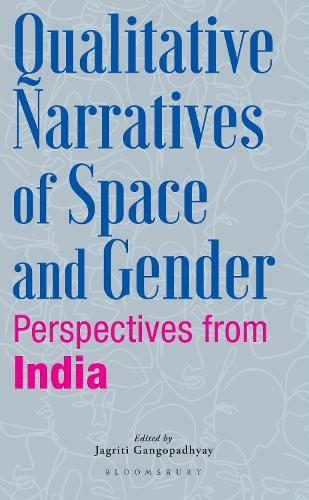 Qualitative Narratives of Space and Gender: Perspectives from India
