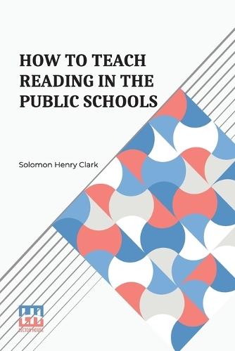 How To Teach Reading In The Public Schools (Edition0)