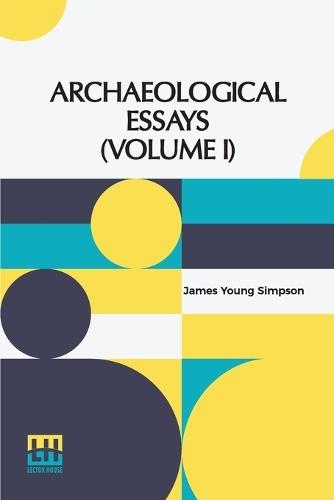 Archæological Essays (Volume I) (Edition0)