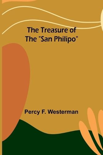 The "Treasure of the ""San Philipo"""