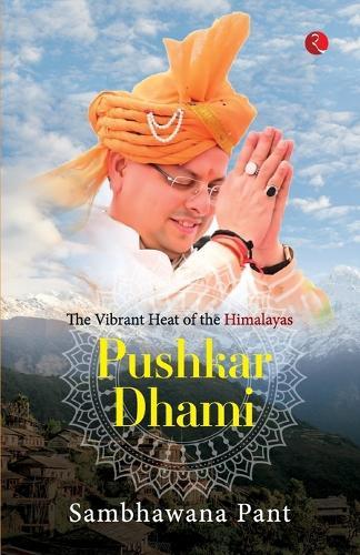 Pushkar Dhami: The Vibrant Heat Of The Himalayas