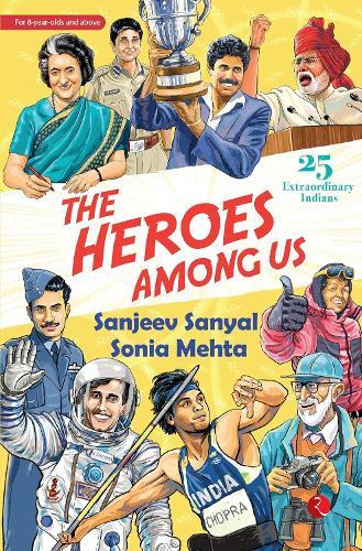 The Heroes Among Us: 25 Extraordinary Indians