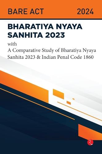 Bhartiya Nyaya Sanhita 2023: With a Comparative Sanhita Study of Bhartiya Nyaya Sanhita 2023 & Indian Penal Code 1860
