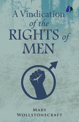 A Vindication of the Rights of Men