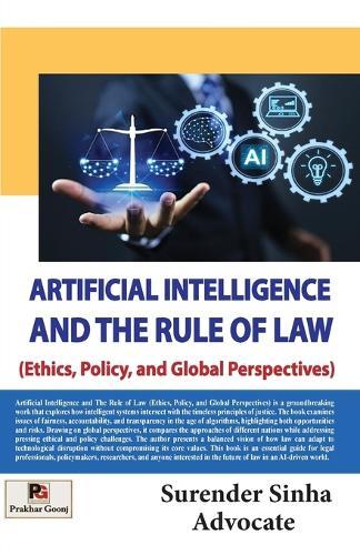 Artificial Intelligence and the Rule of Law  (Ethics, Policy, and Global Perspectives) (Edition1)