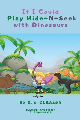 If I Could Play HideNSeek With Dinosaurs (Edition1)