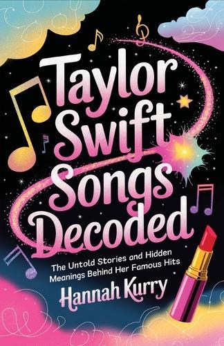 Decoding Taylor: The Stories Behind the Songs