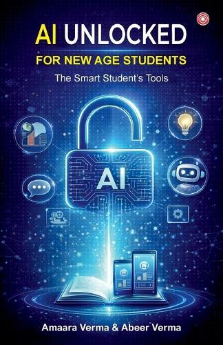 AI Unlocked for New Age Students: The Smart Student's Tools