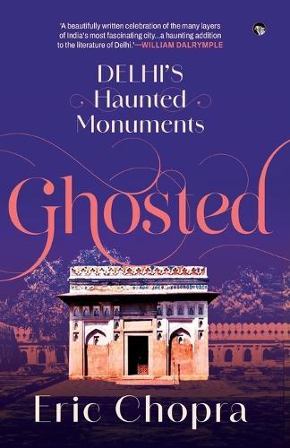 Ghosted: Delhi's Haunted Monuments