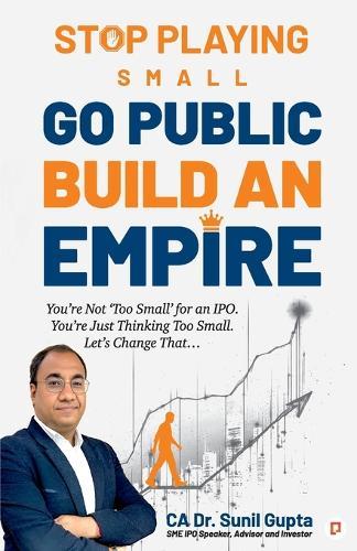 Stop Playing Small. Go Public. Build an Empire