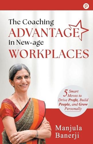 The Coaching Advantage in New-Age Workplaces