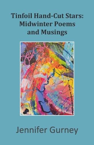 Tinfoil Hand-Cut Stars: Midwinter Poems and Musings