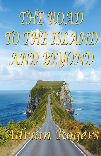 THE ROAD TO THE ISLAND, AND BEYOND