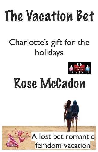 The Vacation Bet - Charlotte’s gift for the holidays