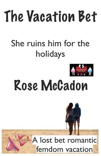The Vacation Bet - She ruins him for the holidays