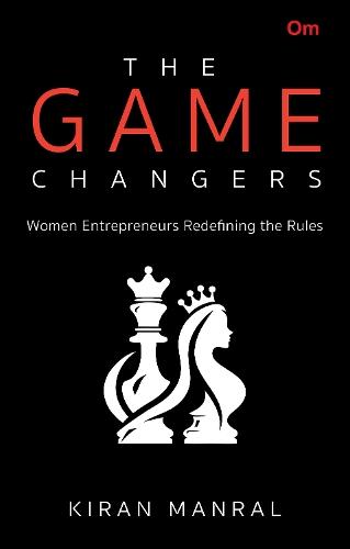The Game Changers: Women Entrepreneurs Redefining the Rules