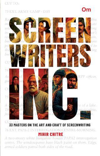 Screen Writers Inc: 33 Masters on the Art and Craft of Screen Writing