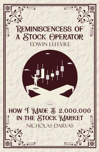 Reminiscencess of a Stock Operator & How I Made 2,000,000 in the Stock Market (Edition1st)