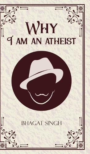 Why I am an Atheist (Edition1st)