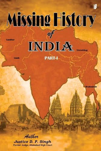 MISSING HISTORY OF INDIA (Edition1)