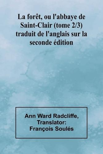 La forêt, ou l'abbaye de Saint-Clair (tome 2/3); traduit de l'anglais sur la seconde édition
