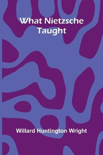 What Nietzsche Taught