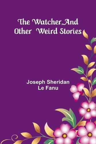 The Watcher, And Other Weird Stories