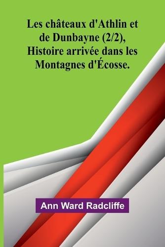 Les châteaux d'Athlin et de Dunbayne (2/2), Histoire arrivée dans les Montagnes d'Écosse.