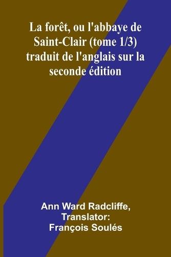 La forêt, ou l'abbaye de Saint-Clair (tome 1/3) traduit de l'anglais sur la seconde édition
