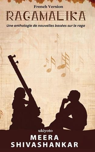 Ragamalika: Une Anthologie De Nouvelles Bas�Es Sur Le Raga