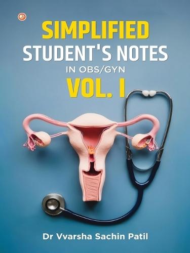 Simplified Student's Notes In Obs/gyn  VOL I