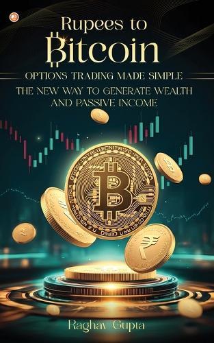 Rupees to Bitcoin: Options Trading Made Simple